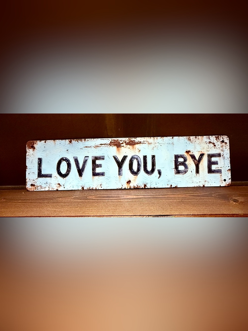 NWOT- “Love You Bye” Metal Wall Sign Vintage Distressed Farmhouse Rustic Decor